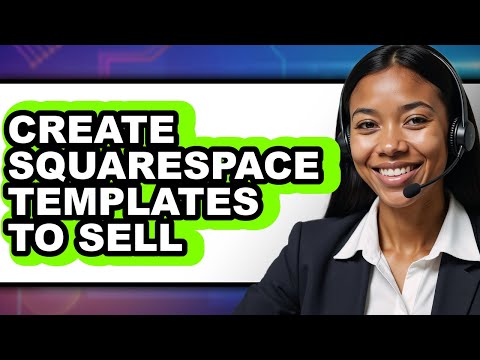 How To Create Squarespace Templates To Sell