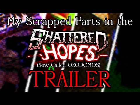 My Scrapped Parts for the Shattered: Hopes Trailer