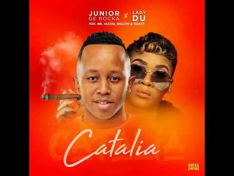 Junior De Rocka x Lady Du - Catalia (Feat. Mr JazziQ, Mellow & Sleazy) Full song