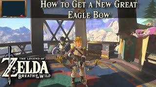 How to Get a New Great Eagle Bow | The Legend of Zelda, BOTW Tutorial