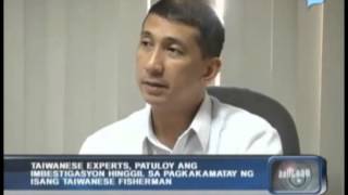 'Taiwanese experts', patuloy ang imbestigasyon hinggil sa pagkamatay ng isang 'Taiwanese fisherman'