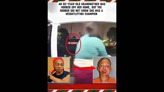 An 82-year-old Grandmother was robbed off her home but the robber did not know she was a weight..