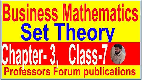 Set Theory // Business Mathematics // B B A & Preliminary: Chapter-3: // Format- 4:// Class- 7: