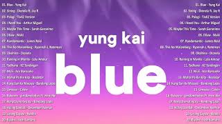 Blue   Yung Kai  Best Opm Tagalog Love  With S  Opm Trending 2024 Playlist vol1