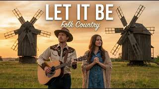 Let It Be - The Beatles| Best Folk Country Version