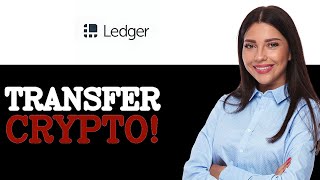 How To Transfer Crypto To Ledger Wallet (2025)