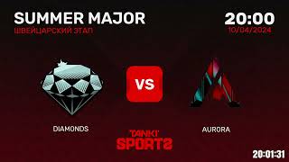 DIAMONDS vs AURORA | SUMMER MAJOR 2024 | RANKINGS III | 10.04.2024