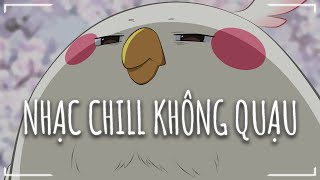 Playlist Nhạc Chill Vui Vẻ Cho Cuối Tuần Không Quạu - Nhạc Lofi Chill Thư Giãn Nghe Là 