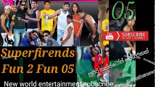 Superfriends fun 2 fun Nonstop 05 සුපිරි නන්ස්ටෝප් සෙට් එකක්