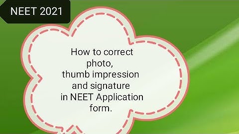 How to correct photo, thumb impression and signature in NEET Application form