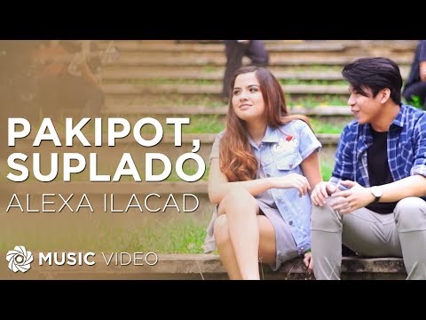 Pakipot, Suplado - Alexa Ilacad (Official Music Video)