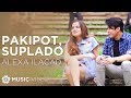 Pakipot, Suplado - Alexa Ilacad (Music Video)