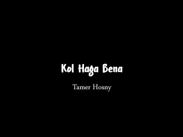 Kol Haga Bena - Tamer Hosny ( lirik dan terjemahan) class=