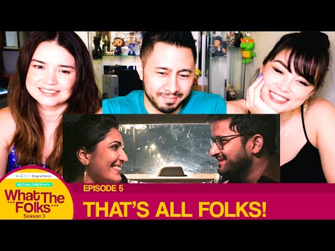 Dice Media | WHAT THE FOLKS S03E05 | That's All Folks | Finale | Reaction | Jaby, Alazay & Achara