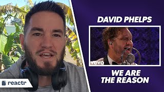 David Phelps - We Are The Reason (Live) | Christian Reacts