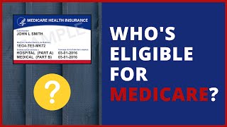 Medicare Explained: Who's Eligible for Medicare?