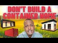 Shipping container homes suck  rant and review from a builder