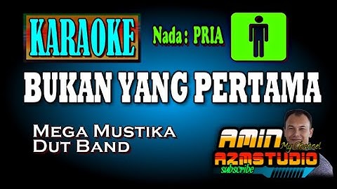 BUKAN YANG PERTAMA || Mega Mustika || KARAOKE Nada PRIA