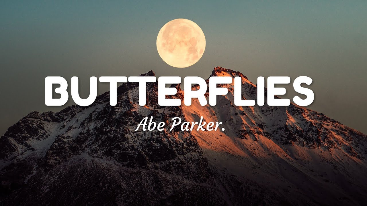 Abe Parker Butterflies (lyrics) YouTube