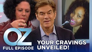 Dr. Oz | S6 | Ep 50 | Decoding Cravings: What They Mean & Healthy Alternative Choices | Full Episode