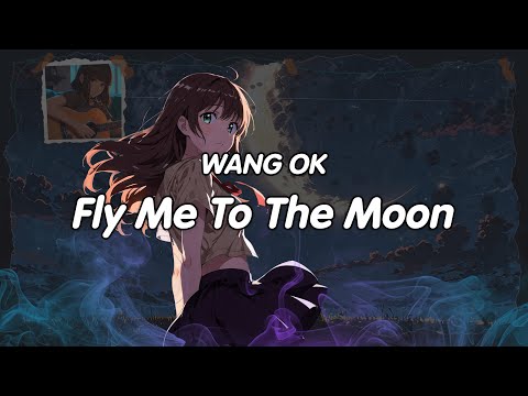 WANG OK Fly Me To The Moon Lyrics 
