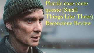 Piccole cose come queste (Small Things Like These) RECENSIONE REVIEW
