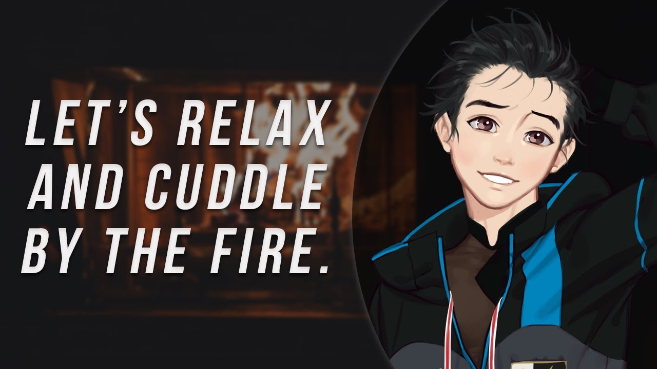 ASMR Roleplay :Fireside Cuddling w/ Yuuri Katsuki [Crackling] [Relaxing]