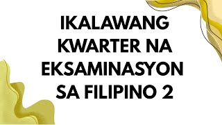 IKALAWANG MARKAHANG PAGSUSULIT SA FILIPINO 2