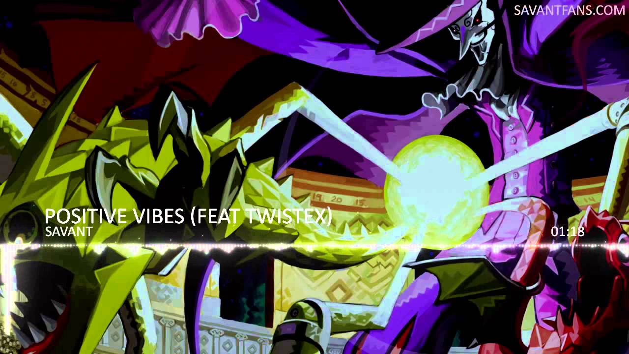Savant - Positive Vibes (feat Twistex)