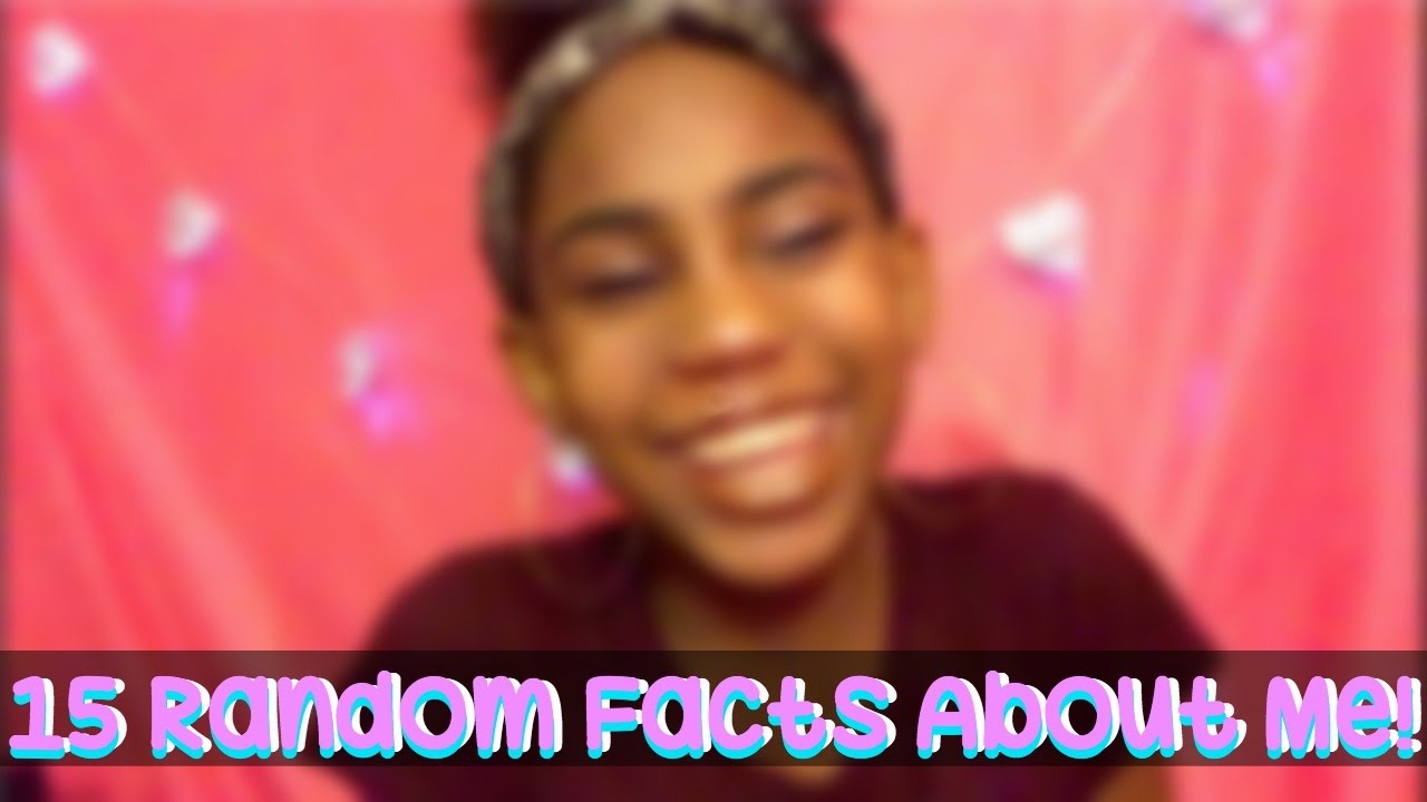 15 Random Facts About Me! Get To Know Me Tag! - YouTube