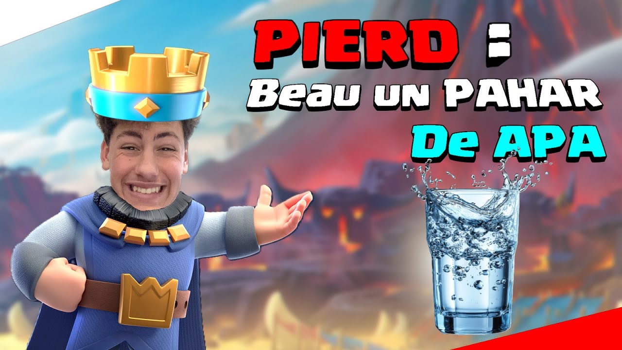 DACA PIERD=UN PAHAR DE APA(Clash Royale Challenge)