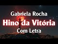 Hino da Vitória - Gabriela Rocha - Com Letra
