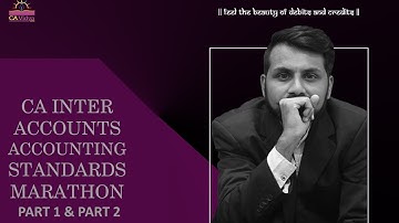 CA INTER ACCOUNTS ACCOUNTING STANDARDS MARATHON PART 1 & PART 2