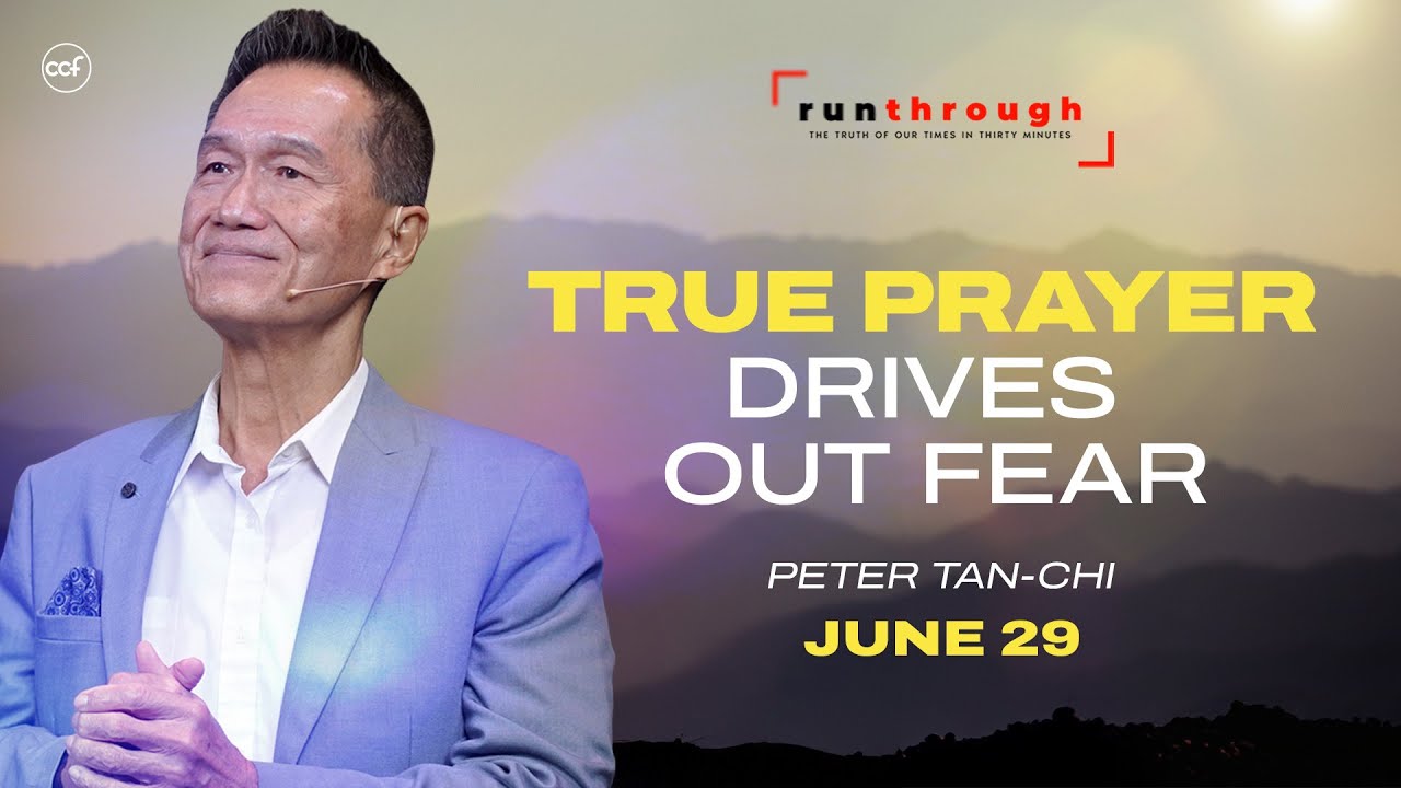 True Prayer Drives Out Fear | Peter Tan-Chi | Run Through