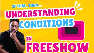 Understanding Conditions in FreeShow