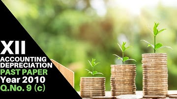 XII - Accounting - Depreciation - 2010 - Q.No.9 (c)