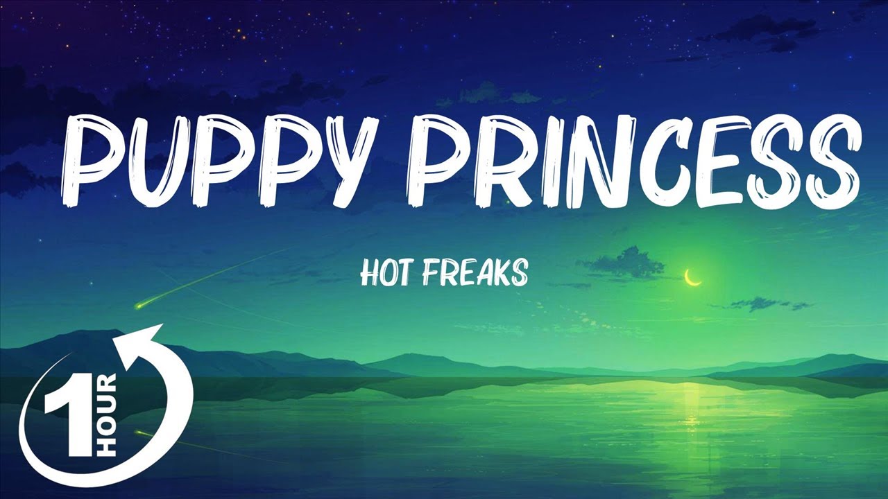 [ Loop 1Hour ] Hot Freaks Puppy Princess (Lyrics) YouTube