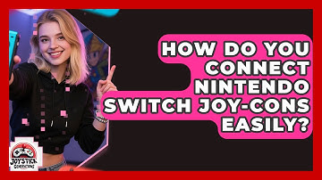 How Do You Connect Nintendo Switch Joy-Cons Easily? - Joystick Generations