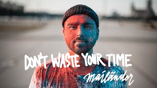 Mailänder - Dont Waste Your Time Official Video