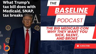 The Big Medicaid Con: Why They Want You Sick, Silent, and Broke | The Baseline