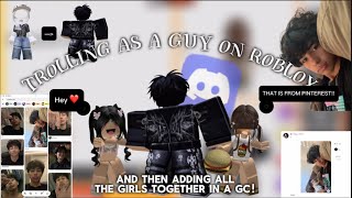 Trolling as a guy on Roblox and then adding all girls together on a gc!!