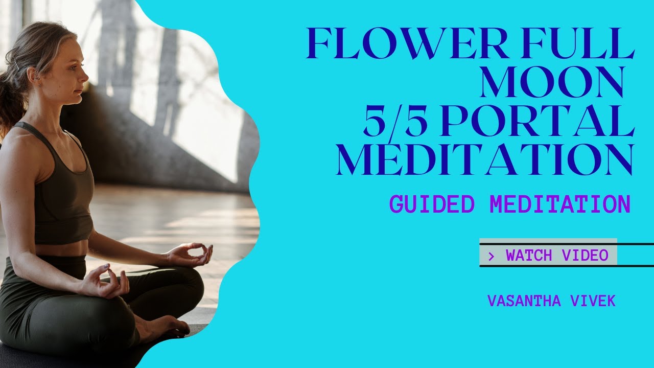 Flower Full Moon 5/5 Portal Guided Meditation - YouTube