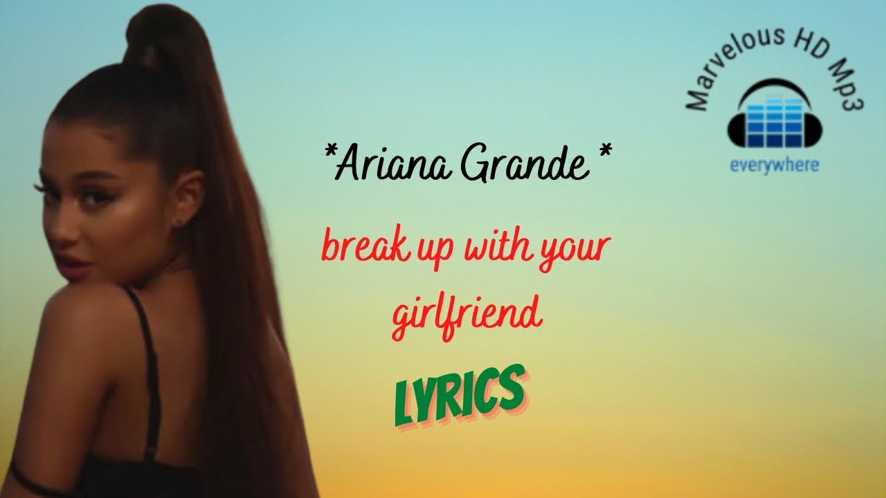 Break Up With Your Girlfriend Lyrics — A Complete Guide For Beginners