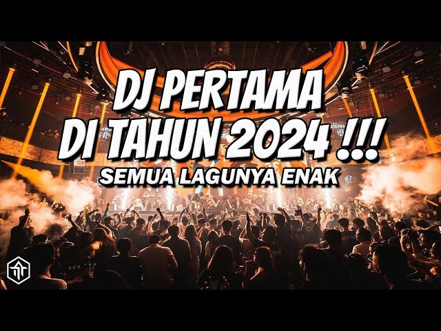 DJ FULL BASS PERTAMA DI TAHUN 2024 !! class=