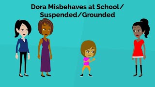 Dora Misbehaves At Schoolsuspendgrounded