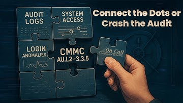CMMC AU.L2-3.3.5 – Connect the Dots or Crash the Audit: Catching Cyber Crooks