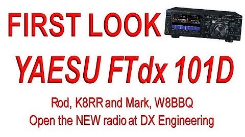 First Look at the new Yaesu FTdx-101D