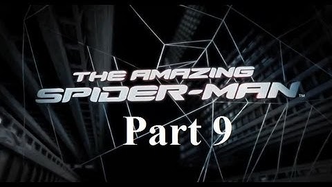 The Amazing Spider man - Walkthrough Gameplay - Part 9 (X360 PS3 PC)