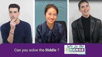 Let’s be the change 2 – Can you solve the riddle ?