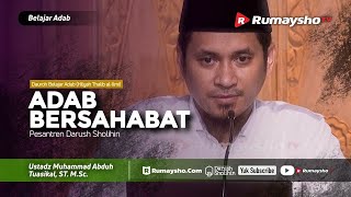 Belajar Adab (Hilyah Thalib Al 'Ilmi) #14 : Adab Bersahabat - Ustadz M Abduh Tuasikal